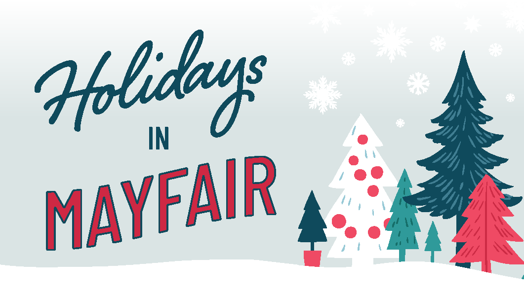 Graphic showing several Christmas trees varying in size and colors of green, red and white. The graphic reads "Holidays in Mayfair"