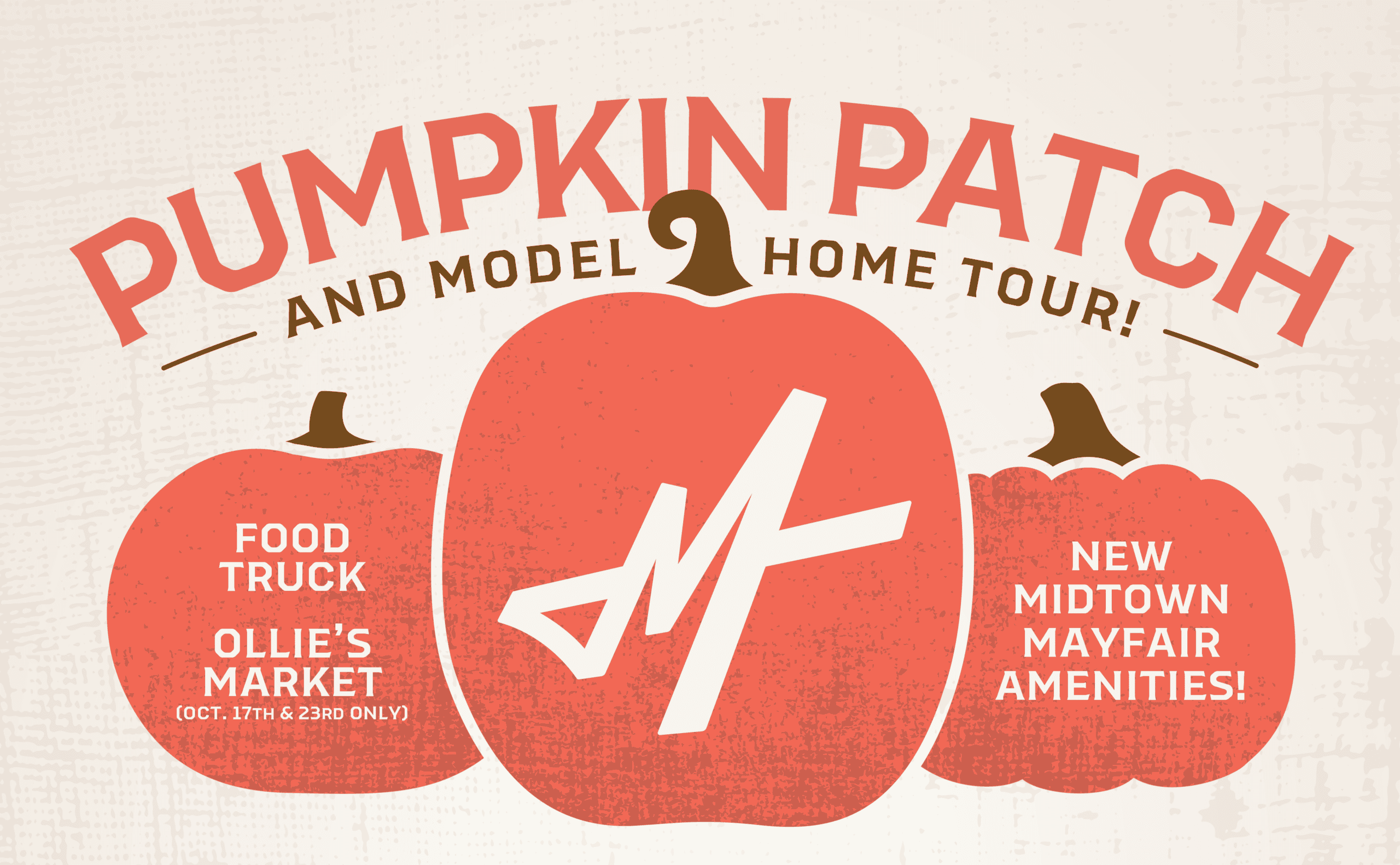 Graphic for Mayfair Pumpkin Patch and Model Home Tour. Illustration of 3 pumpkins with text including food truck, Ollie's Market, New Midtown Mayfair Amenities, and the Mayfair M logo